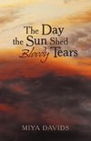 The Day the Sun Shed Bloody Tears