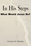 In His Steps, What Would Jesus Do?