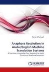 Anaphora Resolution in Arabic/English Machine Translation Systems