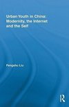 Liu, F: Urban Youth in China: Modernity, the Internet and th