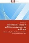 Bilate´ralisme suisse et politique europe´enne de voisinage