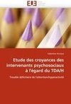 Etude des croyances des intervenants psychosociaux à l'égard du TDA/H