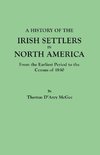 A History of the Irish Settlers in North America, from the Earliest Period to the Census of 1850