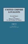 United Empire Loyalists. Enquiry Into the Losses and Services in Consequence of Their Loyalty. Evidence in the Canadian Claims. Second Report of the B