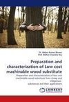 Preparation and characterization of Low cost machinable wood substitute