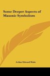 Some Deeper Aspects of Masonic Symbolism