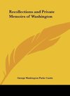 Recollections and Private Memoirs of Washington