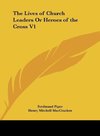 The Lives of Church Leaders Or Heroes of the Cross V1