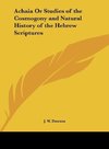 Achaia Or Studies of the Cosmogony and Natural History of the Hebrew Scriptures