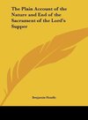 The Plain Account of the Nature and End of the Sacrament of the Lord's Supper