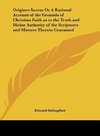 Origines Sacrae Or A Rational Account of the Grounds of Christian Faith as to the Truth and Divine Authority of the Scriptures and Matters Therein Contained