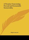 A Treatise Concerning Eternal and Immutable Immortality