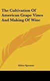 The Cultivation Of American Grape Vines And Making Of Wine