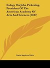 Eulogy On John Pickering, President Of The American Academy Of Arts And Sciences (1847)