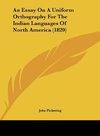 An Essay On A Uniform Orthography For The Indian Languages Of North America (1820)