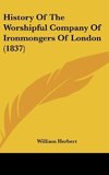 History Of The Worshipful Company Of Ironmongers Of London (1837)