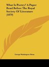 What Is Poetry? A Paper Read Before The Royal Society Of Literature (1879)