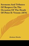 Sermons And Tributes Of Respect On The Occasion Of The Death Of Peter D. Vroom (1874)