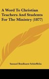 A Word To Christian Teachers And Students For The Ministry (1877)