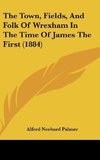 The Town, Fields, And Folk Of Wrexham In The Time Of James The First (1884)