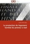 La protection du logement familial du preneur à bail