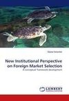 New Institutional Perspective on Foreign Market Selection