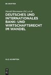 Deutsches und Internationales Bank- und Wirtschaftsrecht im Wandel