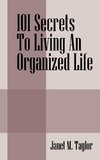 101 Secrets To Living An Organized Life