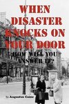 When Disaster Knocks on Your Door How Will You Answer It?