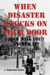 When Disaster Knocks on Your Door How Will You Answer It?