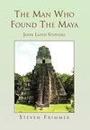 The Man Who Found the Maya