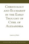 Christology and Eucharist in the Early Thought of Cyril of Alexandria