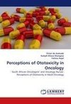 Perceptions of Ototoxicity in Oncology