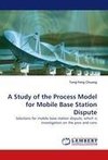 A Study of the Process Model for Mobile Base Station Dispute