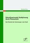 Zukunftsweisende Stadtplanung durch Photovoltaik: Das Potential der Solarenergie in der Stadt