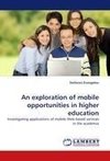 An exploration of mobile opportunities in higher education