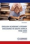 ENGLISH ACADEMIC LITERARY DISCOURSE IN SOUTH AFRICA 1958-2004