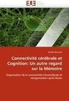 Connectivité cérébrale et Cognition: Un autre regard sur la Mémoire