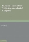 Alabaster Tombs of the Pre-Reformation Period in England