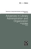 Advances in Library Administration and Organization, Volume 29