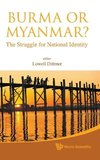 Burma or Myanmar? the Struggle for National Identity