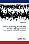 Mixed Ethnicity, Health and Healthcare Experiences