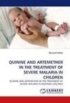 QUININE AND ARTEMETHER IN THE TREATMENT OF SEVERE MALARIA IN CHILDREN