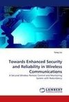 Towards Enhanced Security and Reliability in Wireless Communications