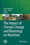 The Impact of Climate Change and Bioenergy on Nutrition