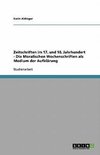 Zeitschriften im 17. und 18. Jahrhundert - Die Moralischen Wochenschriften als Medium der Aufklärung