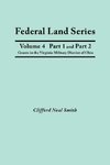 Federal Land Series. A Calendar of Archival Materials on the Land Patents Issued by the United States Government, with Subject, Tract, and Name Indexes. Volume 4, Part 1 and Part 2