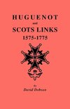 Huguenot and Scots Links, 1575-1775