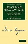 Life of James Ferguson, F. R. S.