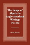 The Image of Algeria in Anglo-American Writings, 1785-1962